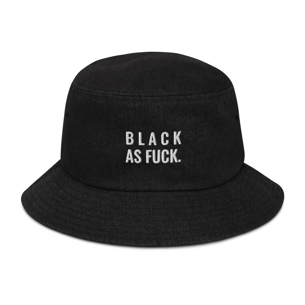 Black as Fuck Denim Bucket Hat