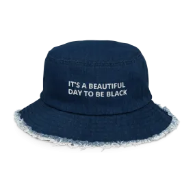 It's A Beautiful Day To Be Black Distressed Denim Bucket Hat