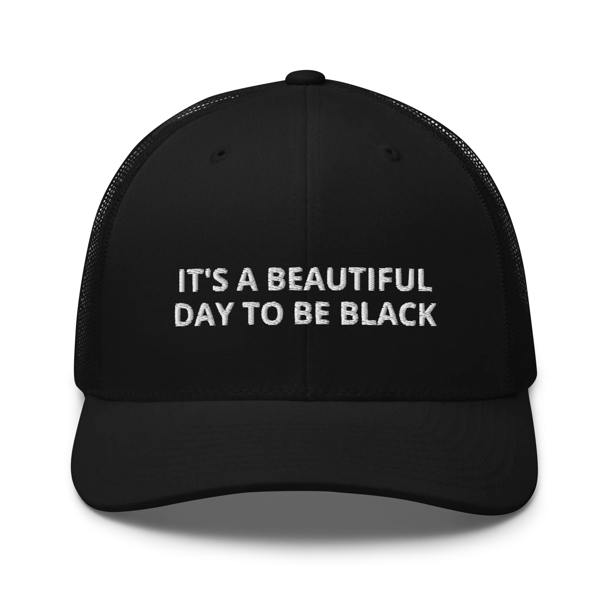 It's A Beautiful Day To Be Black Mesh Trucker Hat