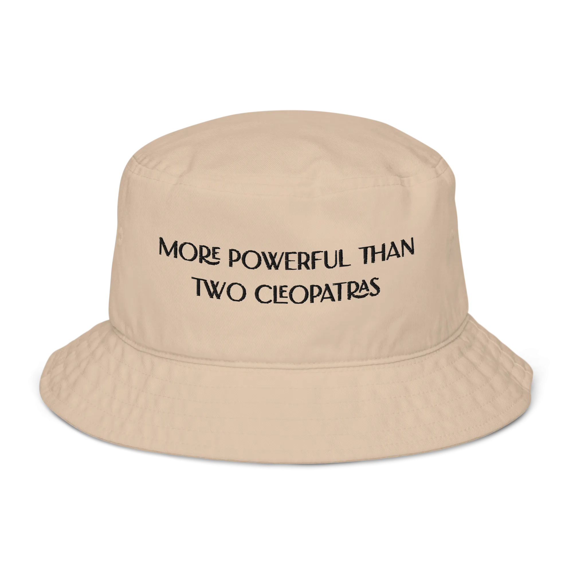 More Powerful Than Two Cleopatras Organic Bucket Hat